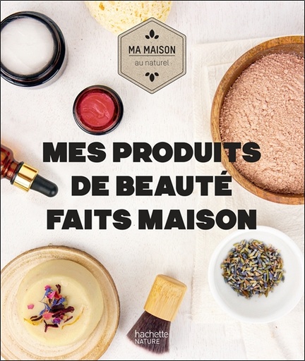 [9782019453282] [épuisé] Mes produits de beauté faits maison