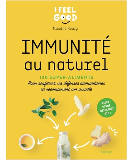 [9782019457464] [épuisé] Immunité au naturel - 100 super-aliments - Pour renforcer ses défenses immunitaires en recomposant son assiette