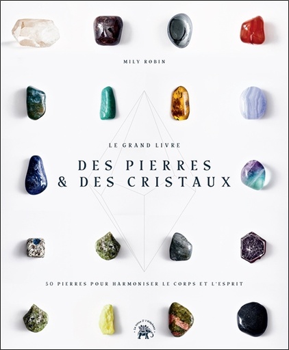 [9782019451509] Le grand livre des pierres & des cristaux - 50 pierres pour harmoniser le corps et l'esprit