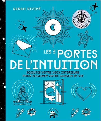[9782017101208] Les 5 portes de l'intuition - Ecoutez votre voix intérieure pour éclairer votre chemin de vie
