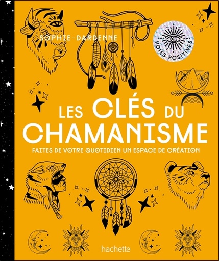 Couverture du livre Les clés du chamanisme - Faites de votre quotidien un espace de création de Sophie Dardenne