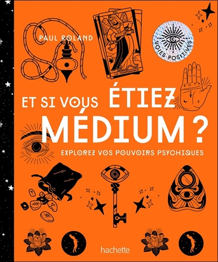 [9782017092353] Et si vous étiez medium ? Explorez vos pouvoirs psychiques