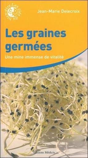 Couverture du livre Les graines germées - Une mine immense de vitalité de Jean-Marie Delecroix