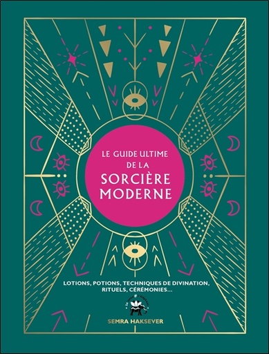 [9782016283783] Le guide ultime de la sorcière moderne - Lotions, potions, techniques de divination, rituels, cérémonies...