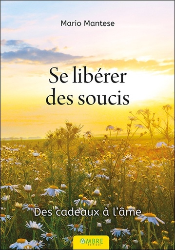 [9782940594559] Se libérer des soucis - Des cadeaux à l'âme