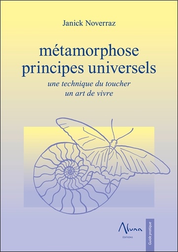[9782919513499] Métamorphose - Principes universels - Une technique du toucher - Un art de vivre