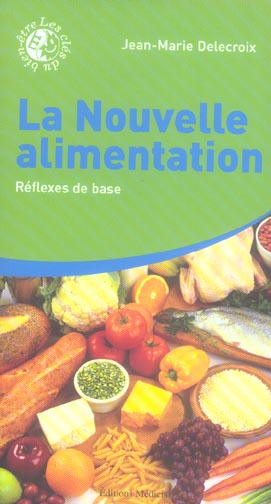 Couverture du livre La Nouvelle alimentation : Réflexes de base de Jean-Marie Delecroix