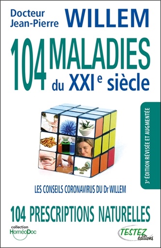 [9782874611391] 104 maladies du XXIe siècle - 104 prescriptions naturelles - Les conseils coronavirus du Dr Willem
