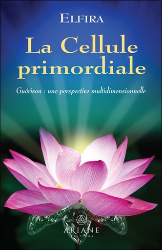 [9782896266104] La Cellule primordiale - Guérison : une perspective multidimensionnelle
