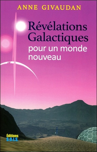 Couverture du livre Révélations galactiques pour un monde nouveau de Anne Givaudan