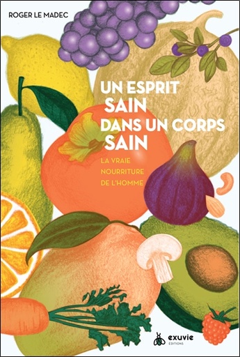 [9782491031312] Un esprit sain dans un corps sain - La vraie nourriture de l'homme