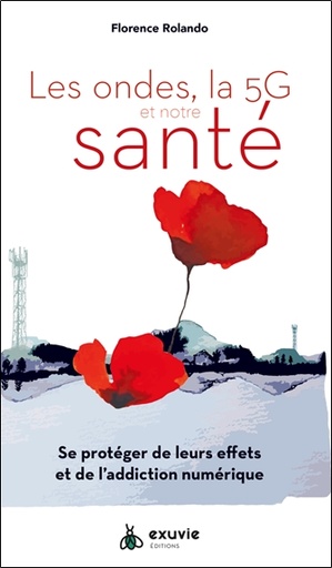 [9782491031398] Les ondes, la 5G et notre santé - Se protéger de leurs effets et de l'addiction numérique