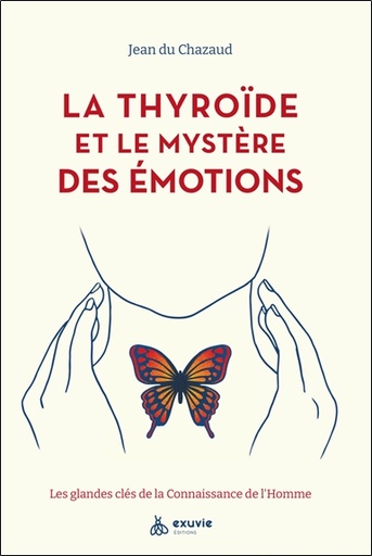 Couverture du livre La thyroïde et le mystère des émotions - Les glandes clés de la Connaissance de l'Homme de Jean Du Chazaud