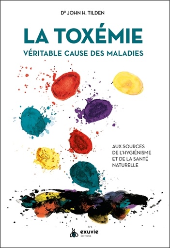 [9782491031206] La Toxémie - Véritable cause des maladies - Aux sources de l'hygiénisme et de la santé naturelle
