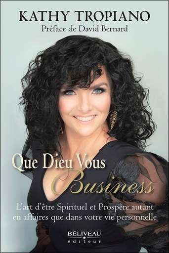 [9782897932350] Que Dieu vous Business - L'art d'être Spirituel et Prospère autant en affaires que dans votre vie personnelle