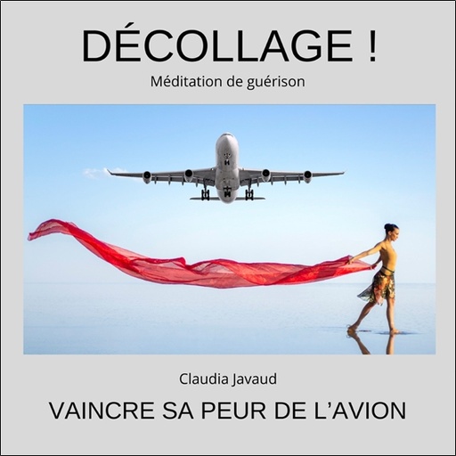 [3660341720493] Décollage ! Méditation de guérison Vaincre sa peur de l'avion - CD