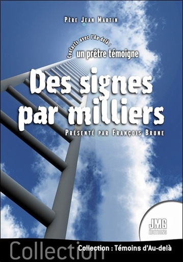 [9782357842076] Des signes par milliers - Contacts avec l'Au-delà : un prêtre témoigne