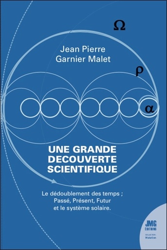[9782357843424] Une grande découverte scientifique - Le dédoublement des temps - Passé, Présent, Futur et le système solaire