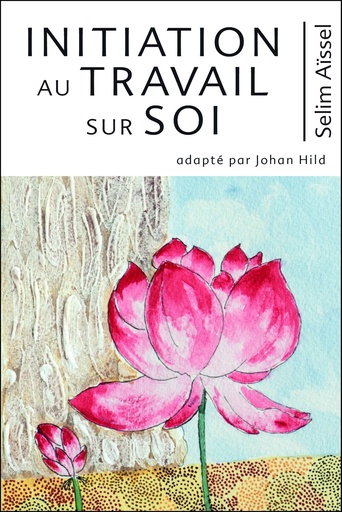 [9782351953914] Initiation au travail sur soi - Selim Aïssel