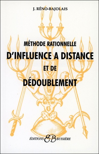 [9782850900402] Méthode rationnelle d'influence à distance et de dédoublement