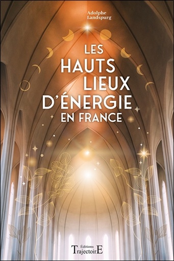 Couverture du livre Les Hauts Lieux d'énergie en France de Adolphe Landspurg