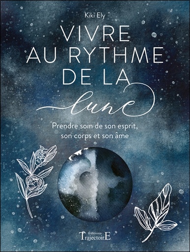 [9782841978533] Vivre au rythme de la lune - Prendre soin de son esprit, son corps et son âme