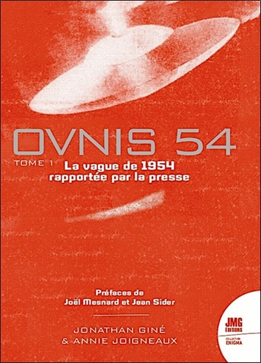 Couverture du livre Ovnis 54 - La vague de 1954 rapportée par la presse Tome 1 de Annie Joigneaux