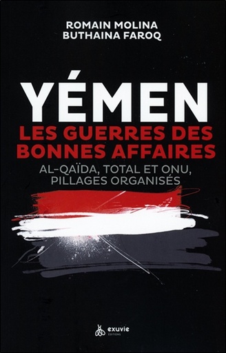 [9782491031336] Yémen - Les guerres des bonnes affaires - Al-Qaïda, Total et ONU, pillages organisés