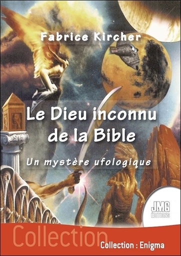 [9782357842120] Le Dieu inconnu de la Bible - Un mystère ufologique
