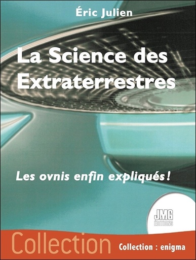 [9782357842977] La Science des Extraterrestres - Les ovnis enfin expliqués !