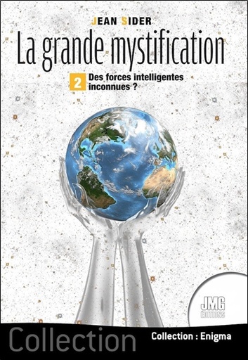 [9782357842304] La grande mystification - Tome 2 - Des forces intelligentes inconnues ?