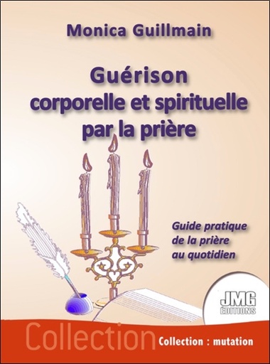 [9782357841161] Guérison corporelle et spirituelle par la prière - Guide pratique de la prière au quotidien