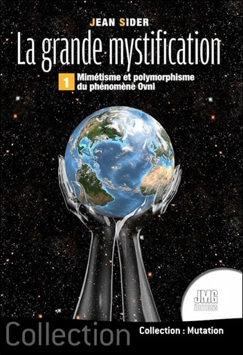[9782357842298] La grande mystification Tome 1 - Mimétisme et polymorphisme du phénomène OVNI
