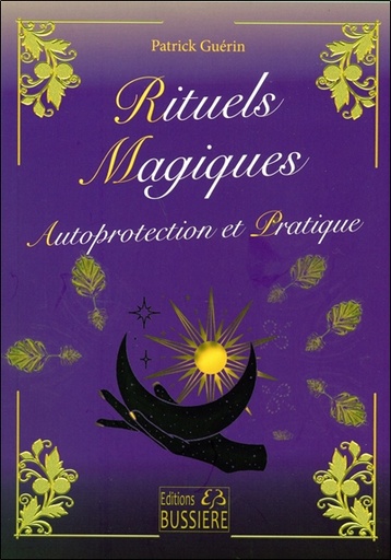 [9782850908484] Rituels magiques - Autoprotection et Pratique