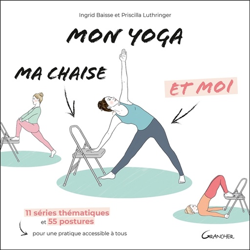 [9782733915462] Mon yoga, ma chaise et moi - 11 séries thématiques et 55 postures pour une pratique accessible à tous
