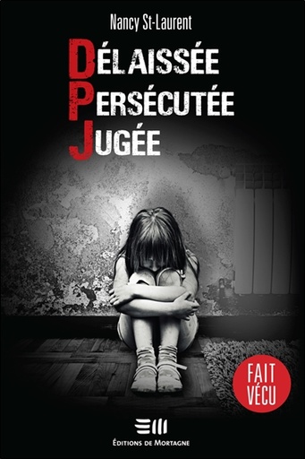[9782897922993] Délaissée - Persécutée - Jugée - DPJ - Fait vécu