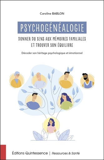 [9782358052764] Psychogénéalogie : donner du sens aux mémoires familiales et trouver son équilibre