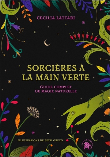 [9782017179702] Sorcières à la main verte - Guide complet de magie naturelle