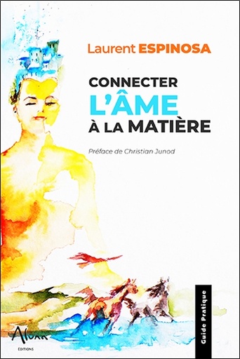 [9782919513550] Connecter l'âme à la matière - 35 exercices & une playlist méditations et chants inclus