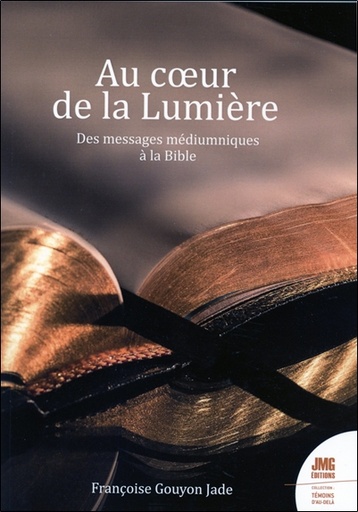 [9782357843516] Au coeur de la Lumière - Des messages médiumniques à la Bible
