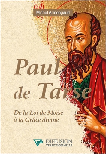 [9782908353822] Paul de Tarse - De la Loi de Moïse à la Grâce divine