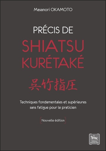 [9782360470976] Précis de shiatsu - Kurétaké - Techniques fondamentales et supérieures