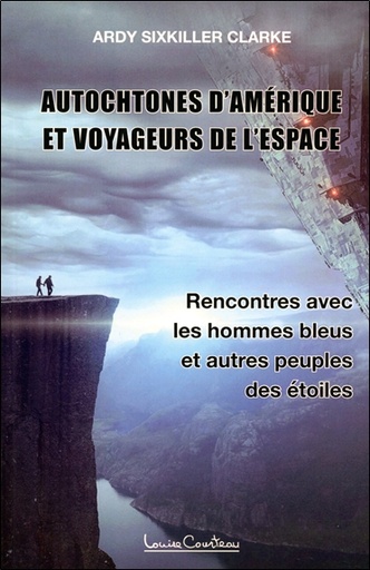 Couverture du livre Autochtones d'Amérique et voyageurs de l'espace - Rencontres avec les hommes bleus et autres peuples des étoiles de Ardy Sixkiller Clarke