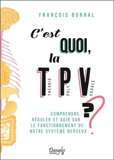 [9782703312925] C'est quoi, la théorie polyvagale ? Comprendre, réguler et agir sur le fonctionnement de notre système nerveux