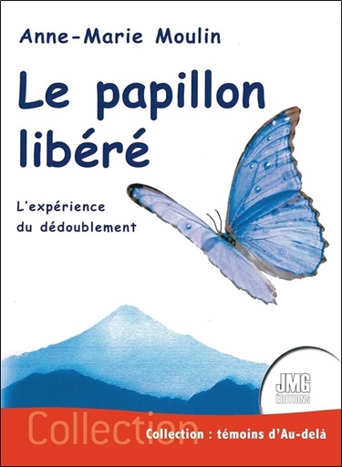 Couverture du livre Le papillon libéré - L'expérience du dédoublement de Anne-Marie Moulin