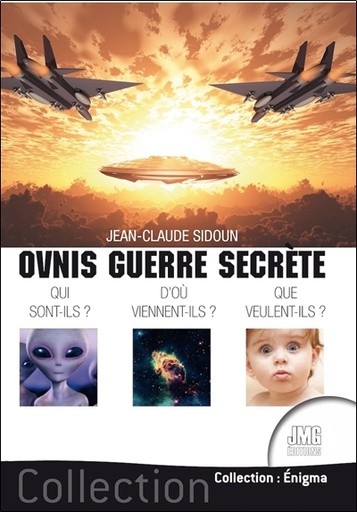 [9782357841789] Ovnis guerre secrète - Qui sont-ils ? D'où viennent-ils ? Que veulent-ils ?