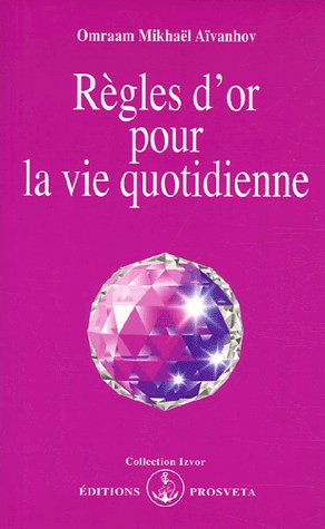 [9782855664569] Règles d'or pour la vie quotidienne