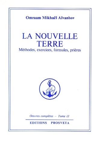[9782855663364] OEUVRES COMPLETES t.13 : la nouvelle terre ; méthodes, exercices, formules, prières