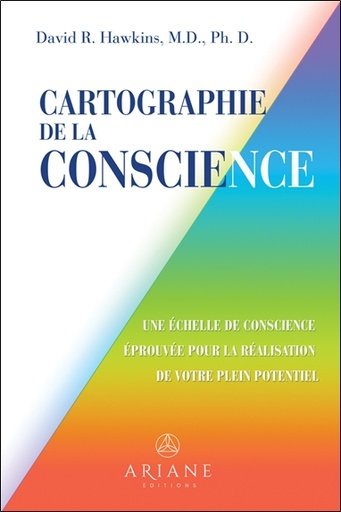 [9782896266142] Cartographie de la conscience - Une échelle de conscience éprouvée pour la réalisation de votre plein potentiel