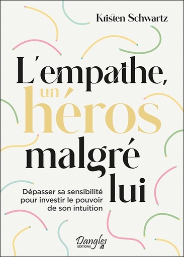 [9782703313021] L'empathe, un héros malgré lui - Dépasser sa sensibilité pour investir le pouvoir de son intuition